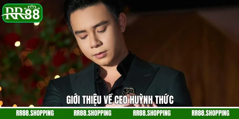 Thông tin tiểu sử của CEO Huỳnh Thức