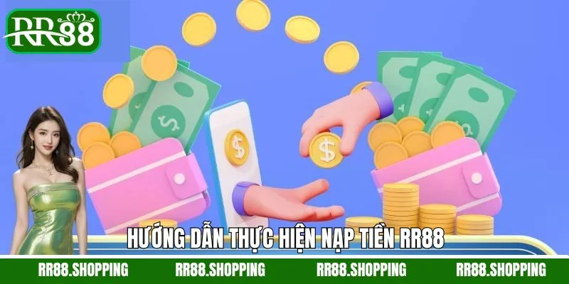 Hướng dẫn quy trình nạp tiền RR88 chi tiết nhất