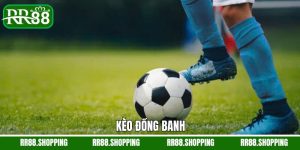 Kèo Đồng Banh - Cách Chơi Dễ Dàng, Thắng Lớn Không Lo Rủi Ro