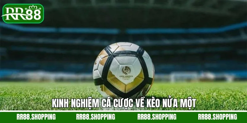 Chiến thuật chinh phục kèo chấp nữa một hiệu quả